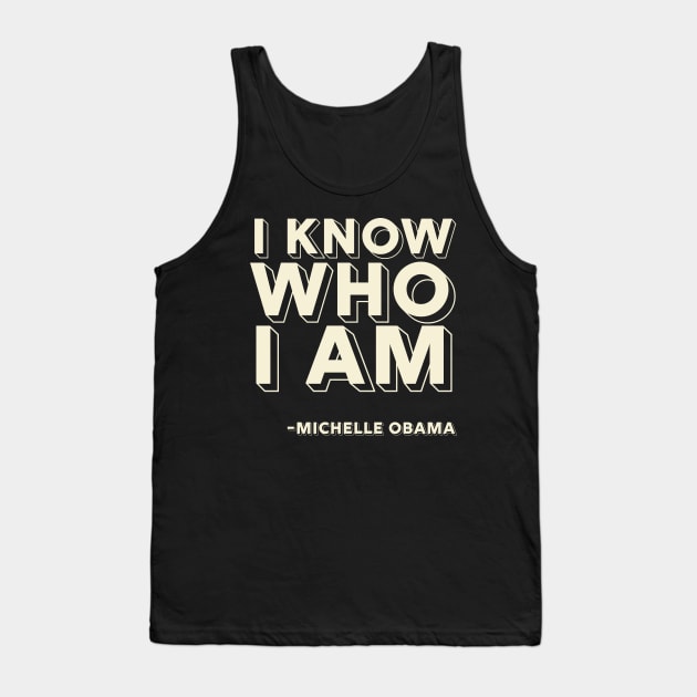 I Know Who I Am,  Michelle Obama,  Black History Tank Top by UrbanLifeApparel